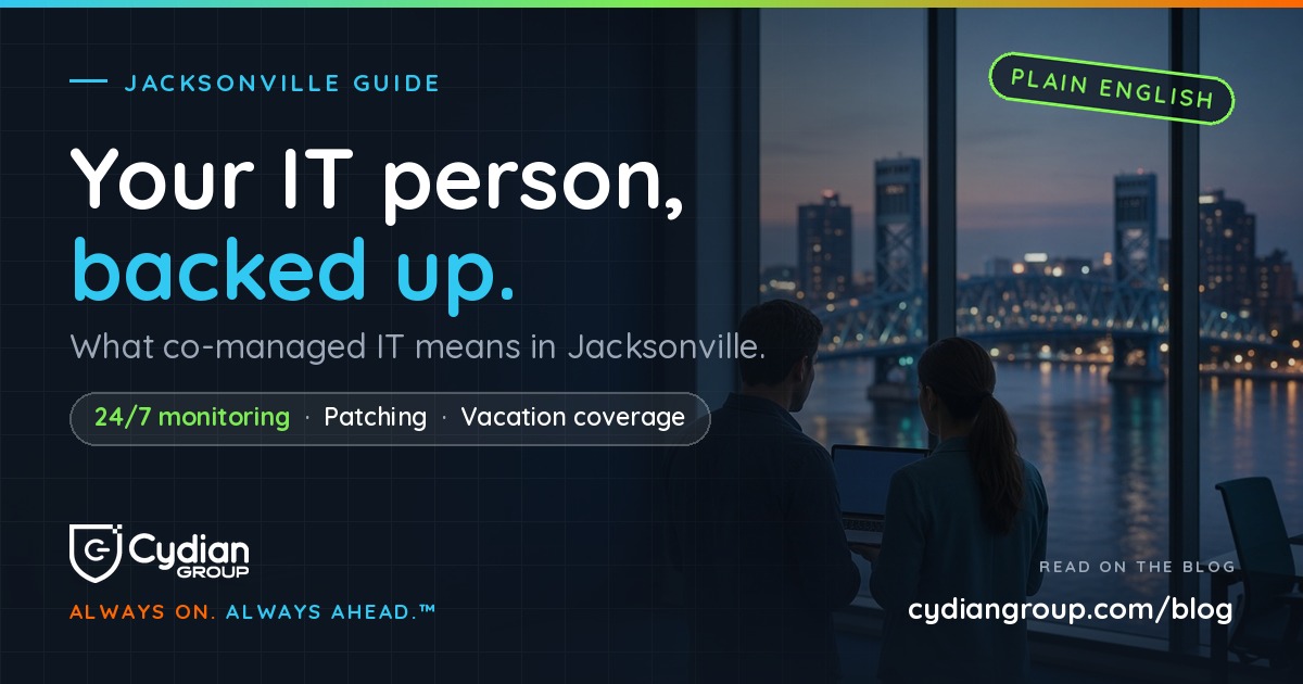 Cydian Group Insights: Your IT person, backed up. What co-managed IT means in Jacksonville