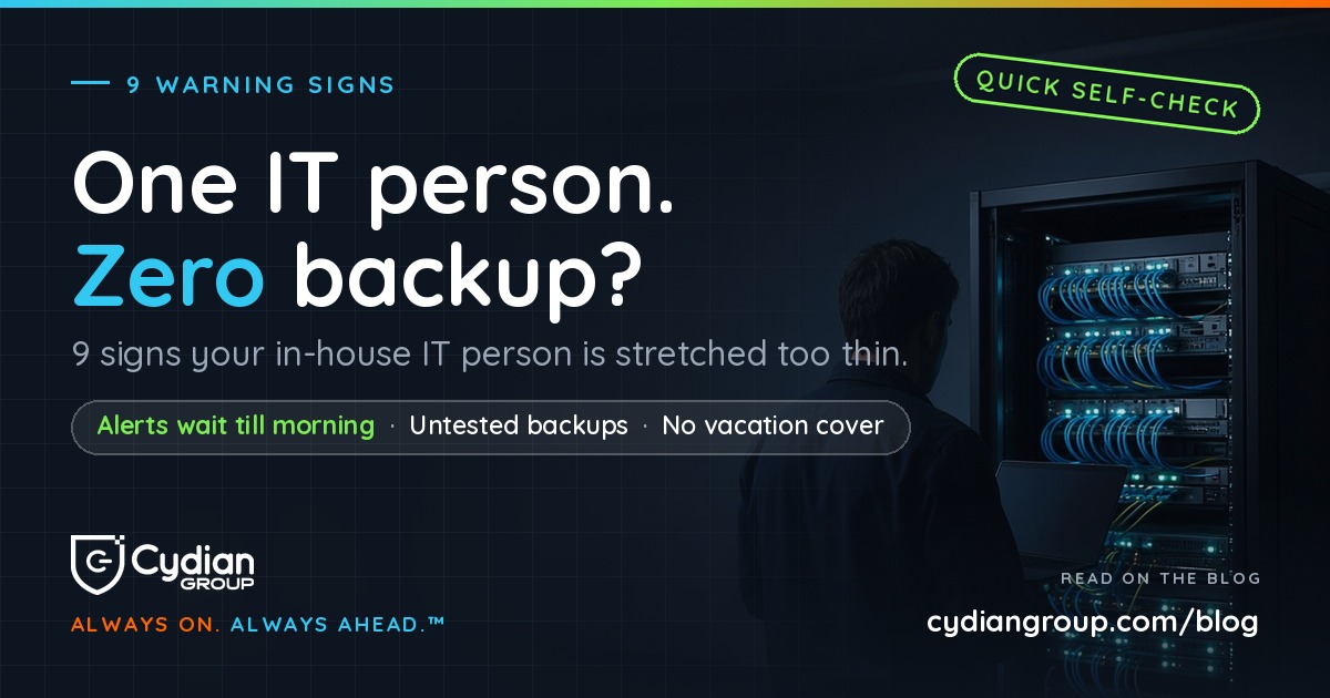Cydian Group Insights: One IT person. Zero backup? 9 signs your in-house IT person is stretched too thin